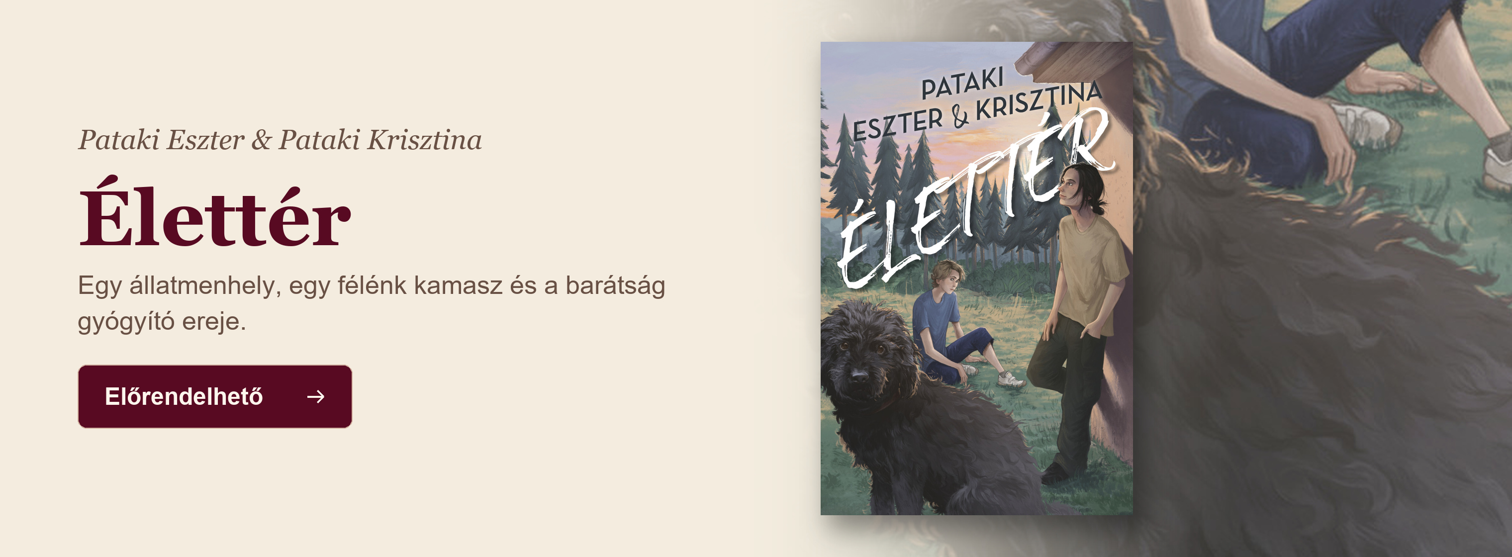 Pataki Eszter & Pataki Krisztina: Élettér – Egy állatmenhely, egy félénk kamasz és a barátság gyógyító ereje. Előrendelhető.