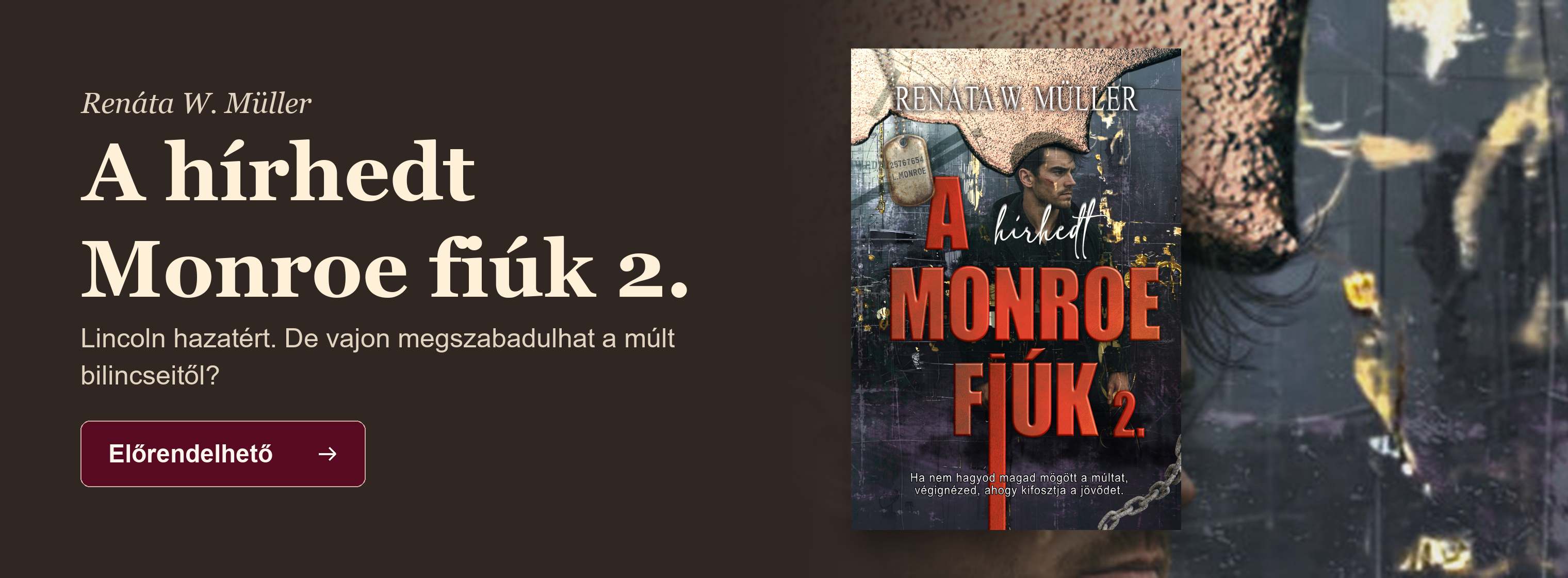 Renáta W. Müller: A hírhedt Monroe fiúk 2. – Lincoln hazatért. De vajon megszabadulhat a múlt bilincseitől? Előrendelhető.