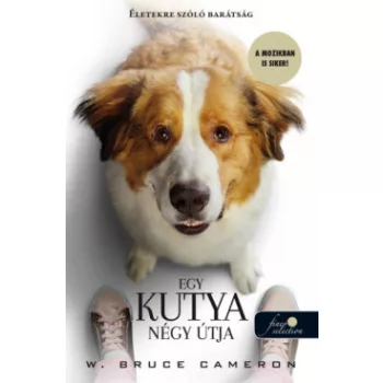 W. Bruce Cameron - Egy kutya négy útja (nyomtatott)