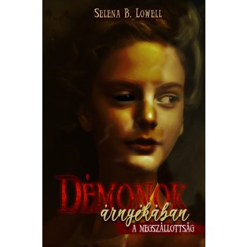   Selena B. Lowell - Démonok árnyékában - A megszállottság - novella (nyomtatott)