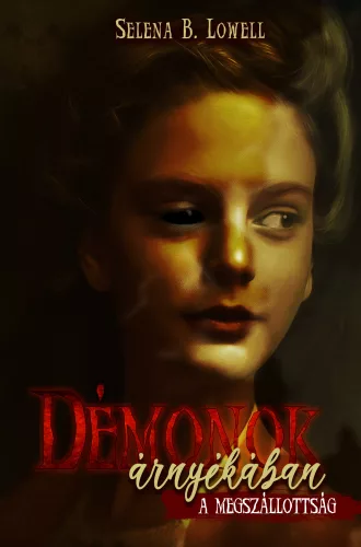 Selena B. Lowell - Démonok árnyékában - A megszállottság - novella (nyomtatott)
