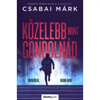 Csabai Márk - Közelebb, mint gondolnád (nyomtatott)