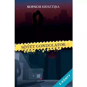 Kopácsi Krisztina - Sötét gondolatok (ebook)
