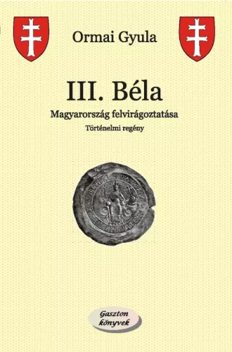Ormai Gyula - III. Béla (nyomtatott)