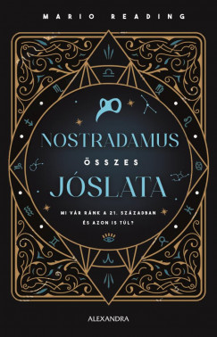 Mario Reading - Nostradamus összes jóslata - Mi vár ránk a 21. században és azon is túl? (nyomtatott)