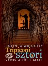 Robin O'Wrightly - Tripiconi sztori 2. Város a föld alatt (ebook) Robin O'Wrightly - Tripiconi sztori 2. Város a föld alatt (ebook)