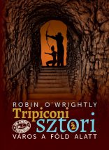   Robin O'Wrightly - Tripiconi sztori 2. Város a föld alatt (ebook)