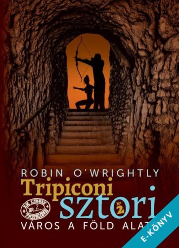 Robin O'Wrightly - Tripiconi sztori 2. Város a föld alatt (ebook)