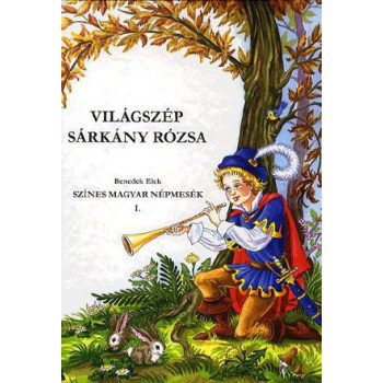 Benedek Elek - Világszép Sárkány Rózsa (nyomtatott)