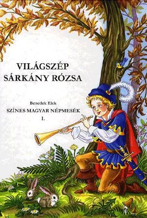 Benedek Elek - Világszép Sárkány Rózsa (nyomtatott)