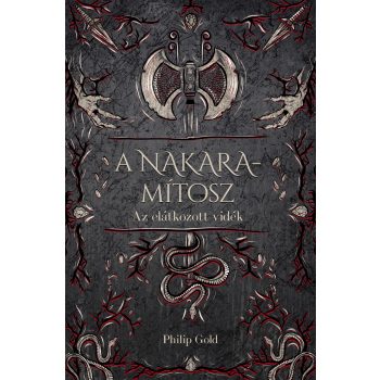   Philip Gold - A Nakara-mítosz - Az elátkozott vidék (nyomtatott)
