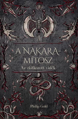 Philip Gold - A Nakara-mítosz - Az elátkozott vidék (nyomtatott)