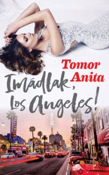 Tomor Anita - Imádlak, Los Angeles! (nyomtatott)