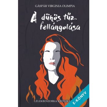   Gáspár Virginia Olimpia - A dühös tűz fellángolása - Lélekboszorka Krónikák I. (ebook)