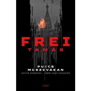 Frei Tamás - Puccs Moszkvában (nyomtatott)