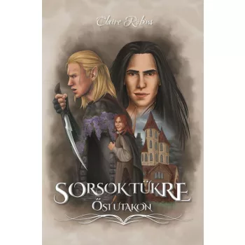 Claire Robins - Sorsok tükre - Ősi utakon (nyomtatott)