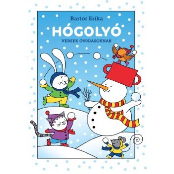 Bartos Erika - Hógolyó - Versek óvodásoknak (nyomtatott)