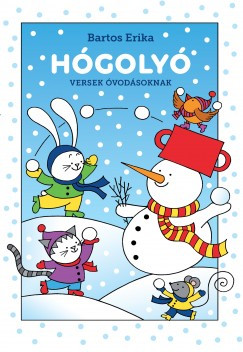 Bartos Erika - Hógolyó - Versek óvodásoknak (nyomtatott)