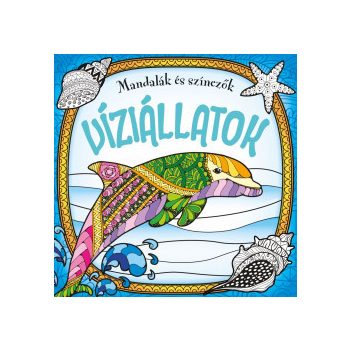 Mandalák és színezők - Víziállatok (nyomtatott)