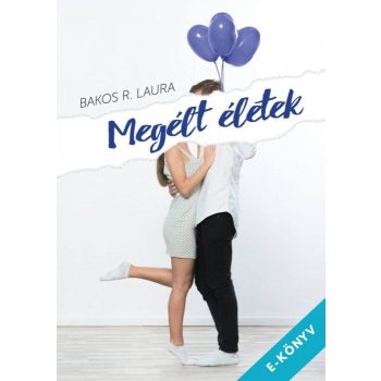 Bakos R. Laura - Megélt életek (ebook)