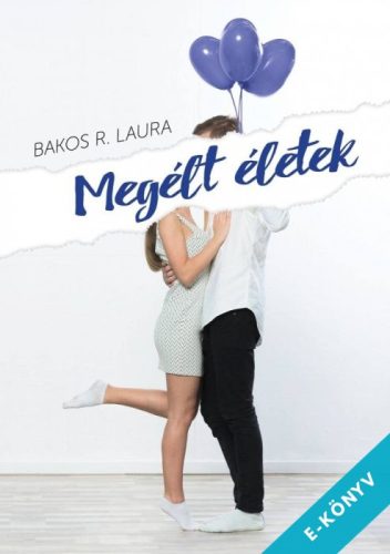Bakos R. Laura - Megélt életek (ebook)