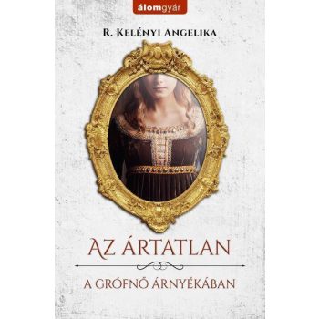   R. Kelényi Angelika - Az ártatlan - A grófnő árnyékában (nyomtatott)