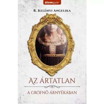   R. Kelényi Angelika - Az ártatlan - A grófnő árnyékában (nyomtatott)