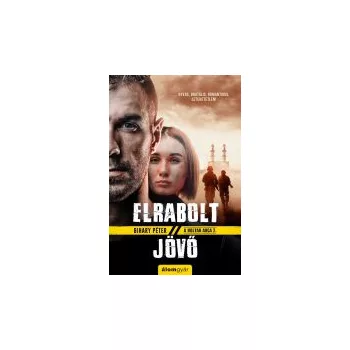 Bihary Péter - Elrabolt jövő (nyomtatott)