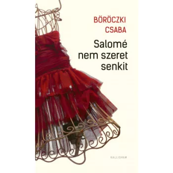 Böröczki Csaba - Salomé nem szeret senkit (nyomtatott)