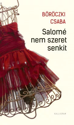 Böröczki Csaba - Salomé nem szeret senkit (nyomtatott)