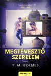 K. M. Holmes - Megtévesztő szerelem (nyomtatott) K. M. Holmes - Megtévesztő szerelem (nyomtatott)