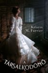 Kristin M. Furrier - A társalkodónő (ebook) Kristin M. Furrier - A társalkodónő (ebook)