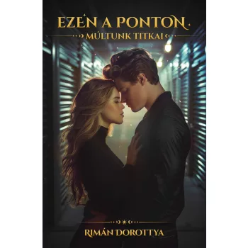    Rimán Dorottya - Ezen a ponton - Múltunk titkai (nyomtatott)