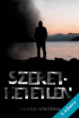 Tormási Vyktória - Szerethetetlen (ebook)