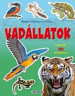 Milyen érdekes a világ... Vadállatok - Több mint 50 matricával (nyomtatott)
