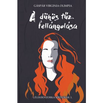   Gáspár Virginia Olimpia - A dühös tűz fellángolása - Lélekboszorka Krónikák I. (nyomtatott)