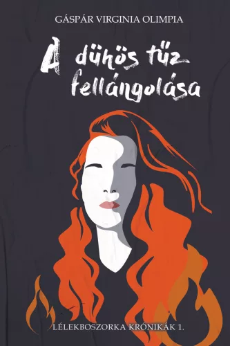 Gáspár Virginia Olimpia - A dühös tűz fellángolása - Lélekboszorka Krónikák I. (nyomtatott)