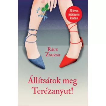 Rácz Zsuzsa - Állítsátok meg Terézanyut! (nyomtatott)