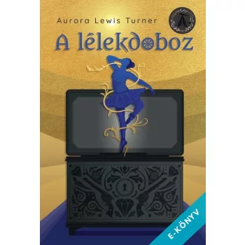 Aurora Lewis Turner - A lélekdoboz (ebook)