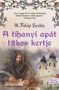 N. Fülöp Beáta - A tihanyi apát titkos kertje (nyomtatott)