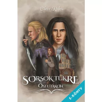 Claire Robins - Sorsok tükre - Ősi utakon (ebook)