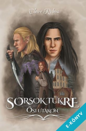 Claire Robins - Sorsok tükre - Ősi utakon (ebook)