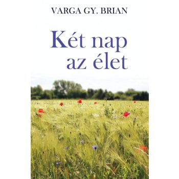 Varga Gy. Brian - Két nap az élet (ebook)