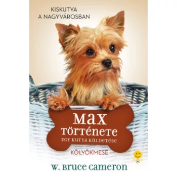   W. Bruce Cameron - Egy kutya küldetése - Max története (nyomtatott)