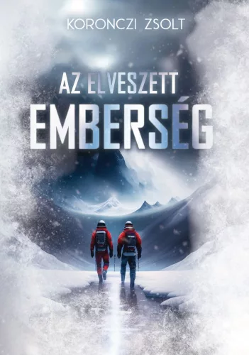 Koronczi Zsolt - Az elveszett emberség (nyomtatott)
