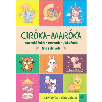   Imre Zsuzsanna, Péter Kinga - Ciróka-maróka - Mondókák, versek, játékok kicsiknek (nyomtatott)