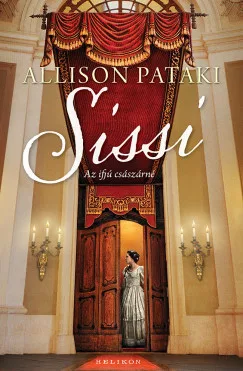 Allison Pataki - Sissi - Az ifjú császárné (nyomtatott)