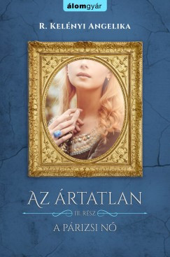 R. Kelényi Angelika - Az ártatlan 3. - A párizsi nő (nyomtatott)