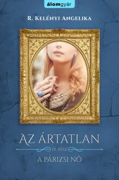 R. Kelényi Angelika - Az ártatlan 3. - A párizsi nő (nyomtatott)