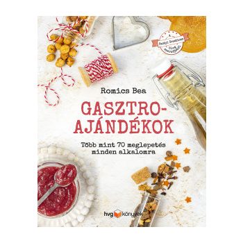   Romics Bea - Gasztroajándékok - Több mint 70 meglepetés minden alkalomra (nyomtatott)